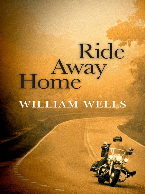 Title details for Ride Away Home by William Wells - Available
